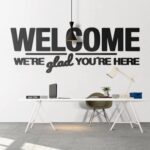 Welcome We're glad you're here Office Decor