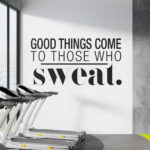 Good Things Come to Those Who Sweat Wall Sticker