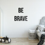 Be Brave 3D Wall Quote Decor