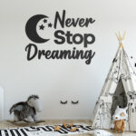 Never Stop Dreaming - Kids Wall Decor