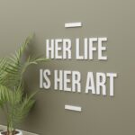 Her Life is Her Art - 3D Office Wall Decor