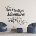 Adventures are the Best Way to Learn Wall Decal