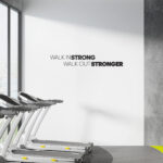 Walk In Strong, Walk Out Stronger Gym Wall Sign