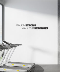 Walk In Strong, Walk Out Stronger Gym Wall Sign
