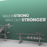 Walk In Strong, Walk Out Stronger Gym Wall Sign